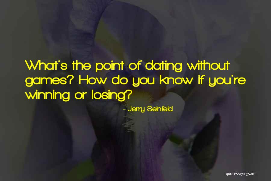 Winning Or Losing Games Quotes By Jerry Seinfeld Winning Or Losing Games Quotes By Jerry Seinfeld