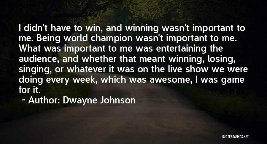 Winning Or Losing Quotes By Dwayne Johnson