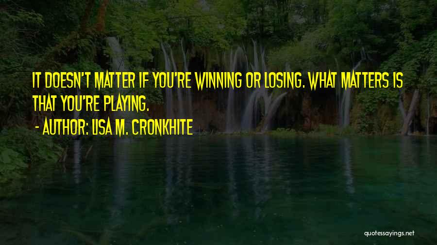 Winning Or Losing Quotes By Lisa M. Cronkhite