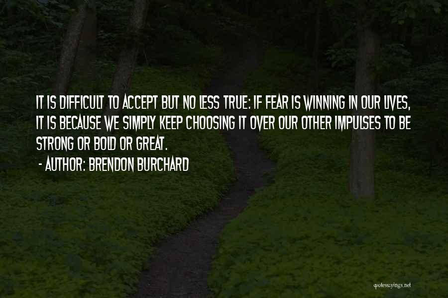 Winning Over Fear Quotes By Brendon Burchard