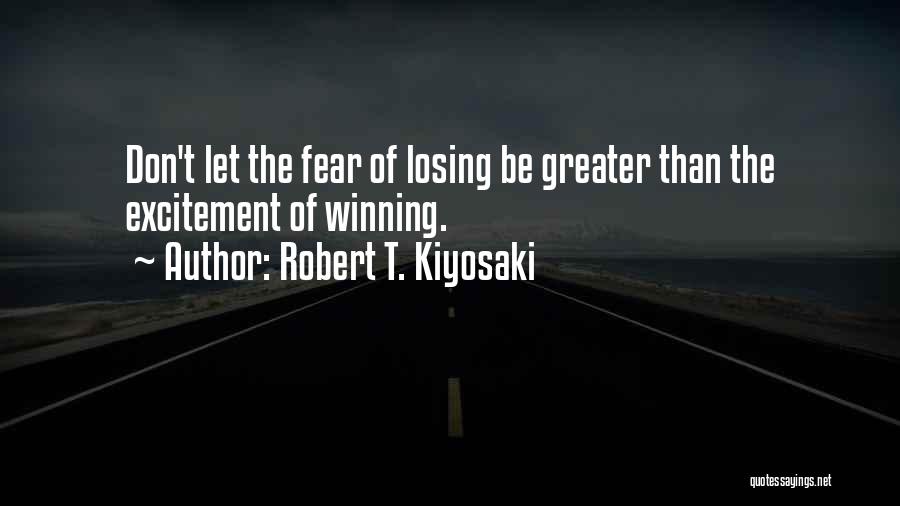 Winning Over Fear Quotes By Robert T. Kiyosaki