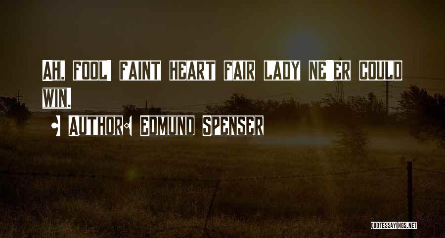 Winning Over Someone's Heart Quotes By Edmund Spenser