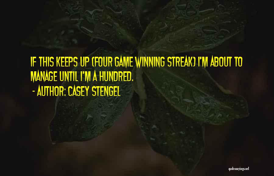 Winning Streak Quotes By Casey Stengel