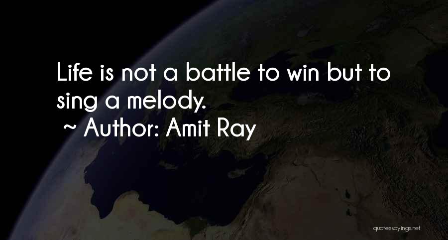 Winning The Battle Of Life Quotes By Amit Ray