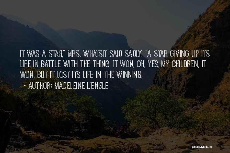 Winning The Battle Of Life Quotes By Madeleine L'Engle