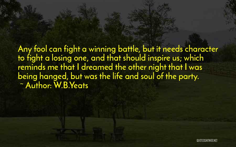 Winning The Battle Of Life Quotes By W.B.Yeats