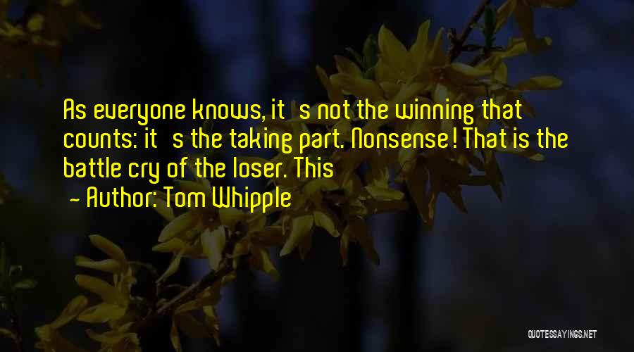 Winning The Battle Quotes By Tom Whipple