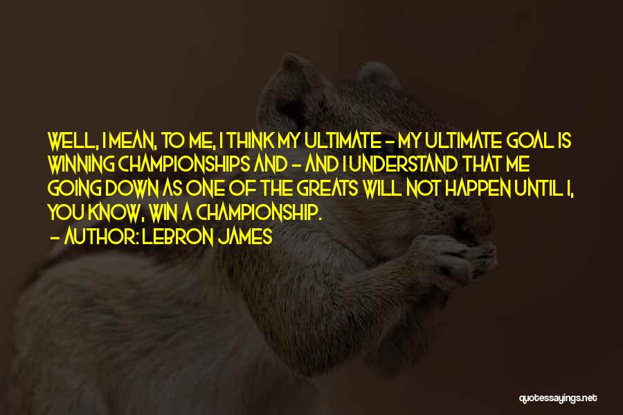 Winning The Championship Quotes By LeBron James