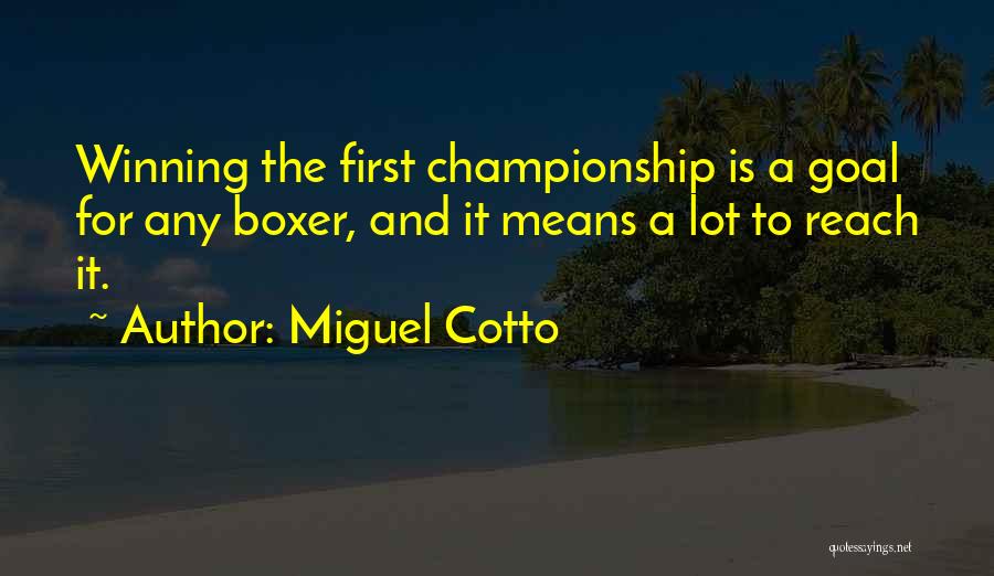 Winning The Championship Quotes By Miguel Cotto