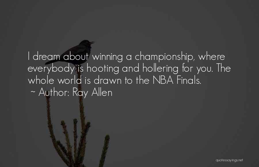 Winning The Championship Quotes By Ray Allen