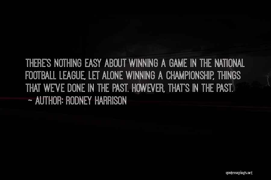 Winning The Championship Quotes By Rodney Harrison