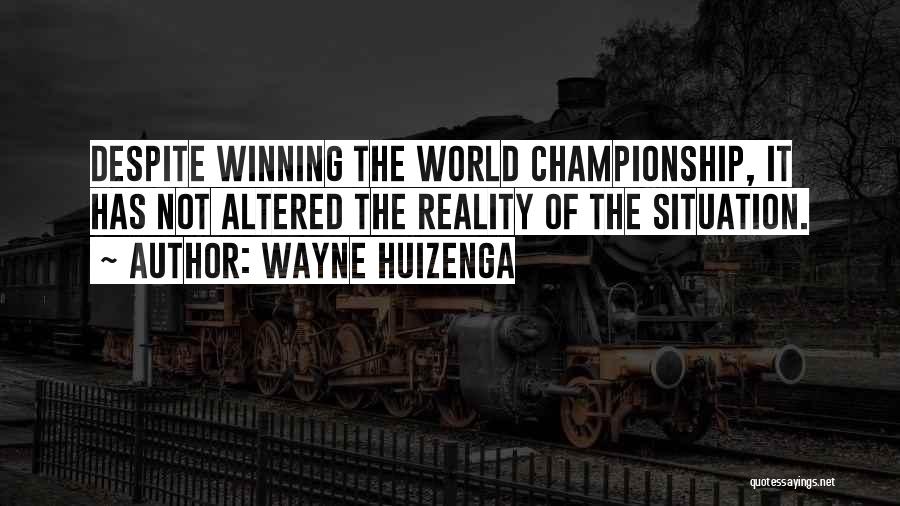 Winning The Championship Quotes By Wayne Huizenga