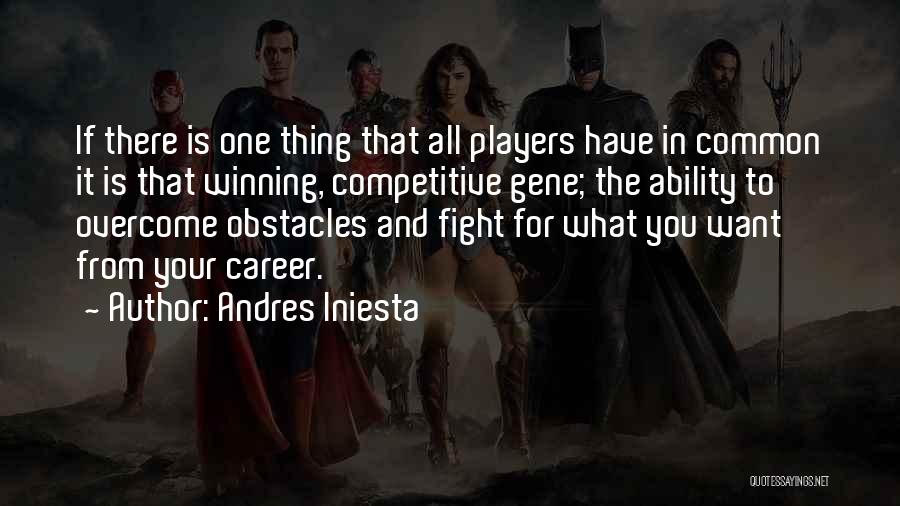 Winning The Fight Quotes By Andres Iniesta
