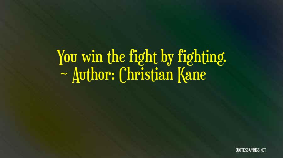 Winning The Fight Quotes By Christian Kane