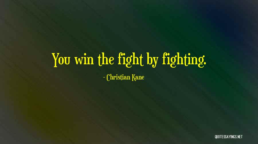 Winning The Fight Quotes By Christian Kane