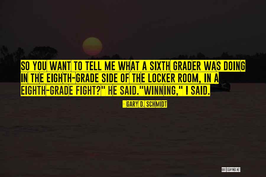 Winning The Fight Quotes By Gary D. Schmidt