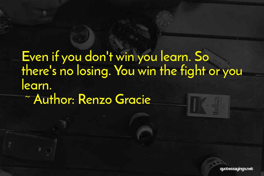 Winning The Fight Quotes By Renzo Gracie