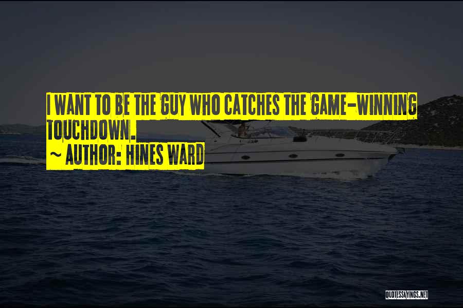 Winning The Game Quotes By Hines Ward
