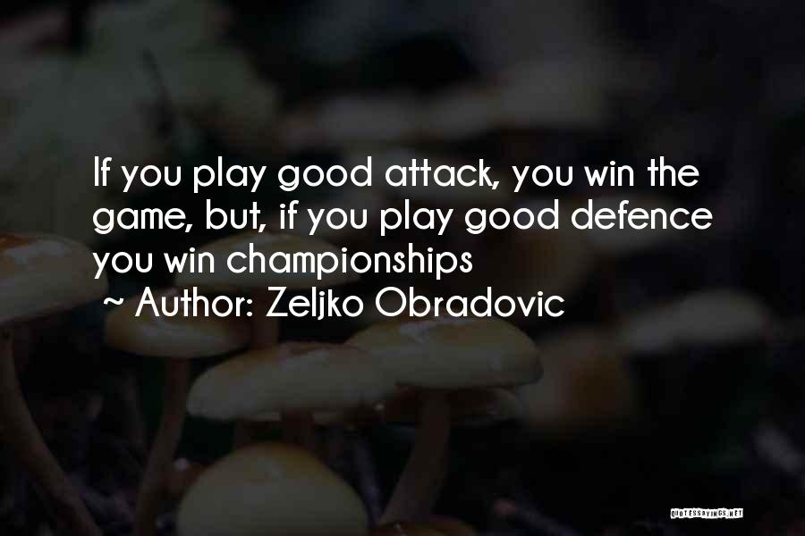 Winning The Game Quotes By Zeljko Obradovic