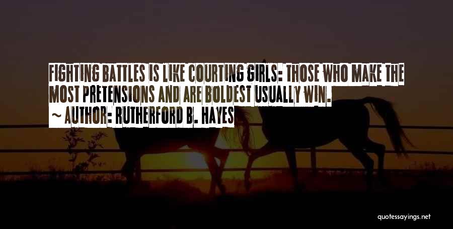 Winning The Girl Quotes By Rutherford B. Hayes