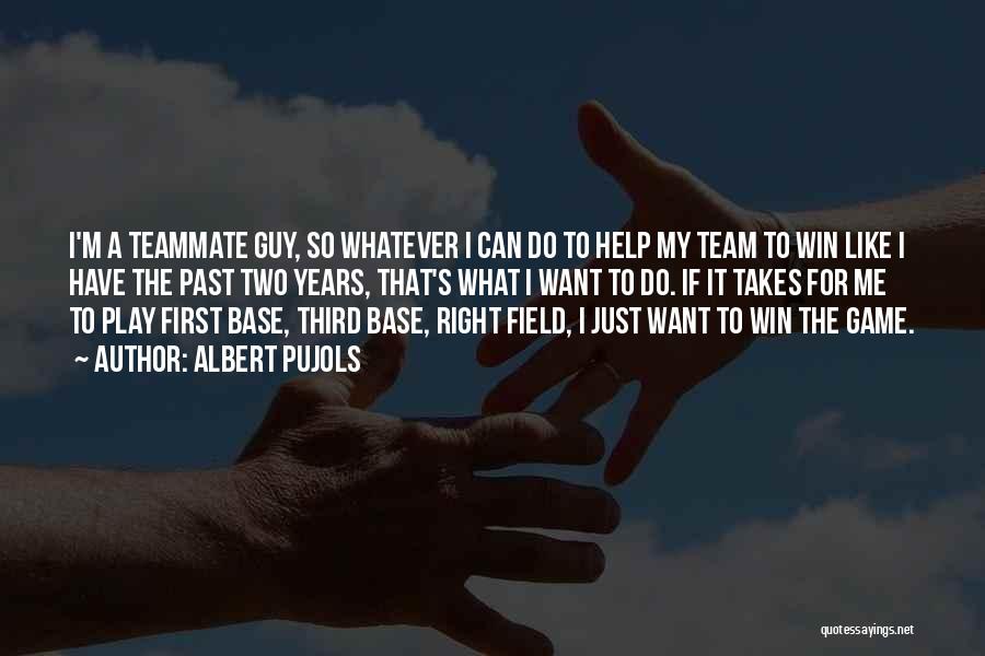 Winning The Guy Quotes By Albert Pujols