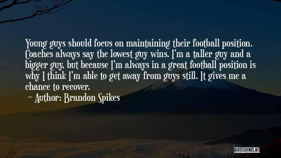 Winning The Guy Quotes By Brandon Spikes