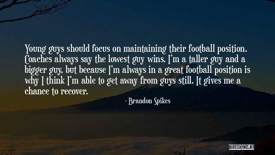 Winning The Guy Quotes By Brandon Spikes