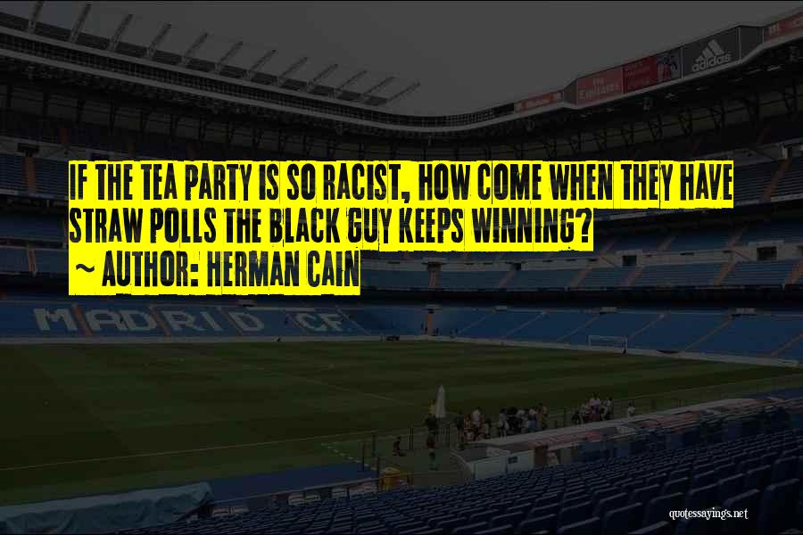Winning The Guy Quotes By Herman Cain
