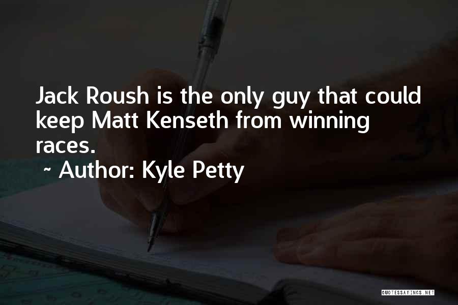 Winning The Guy Quotes By Kyle Petty