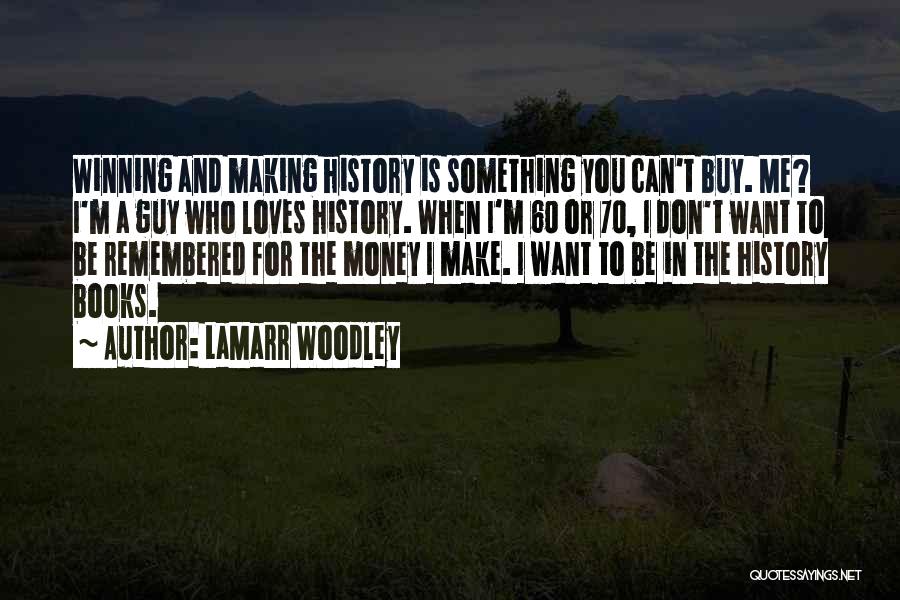 Winning The Guy Quotes By LaMarr Woodley