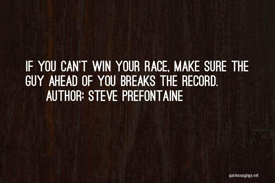 Winning The Guy Quotes By Steve Prefontaine