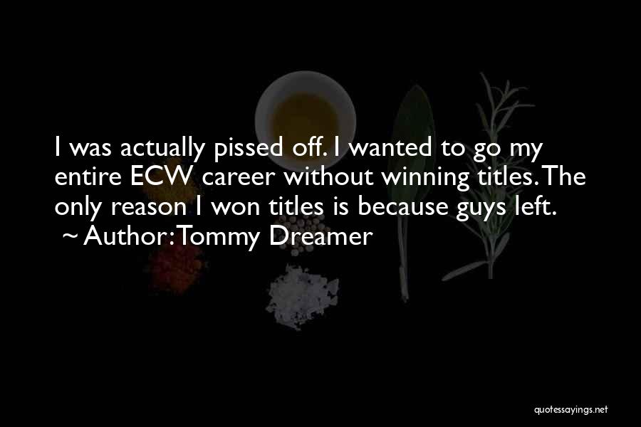 Winning The Guy Quotes By Tommy Dreamer