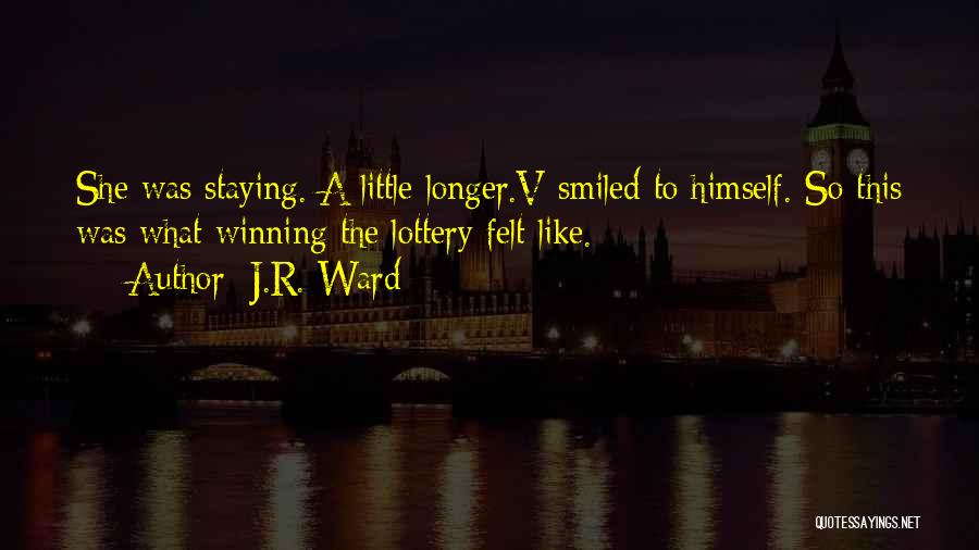 Winning The Lottery Quotes By J.R. Ward