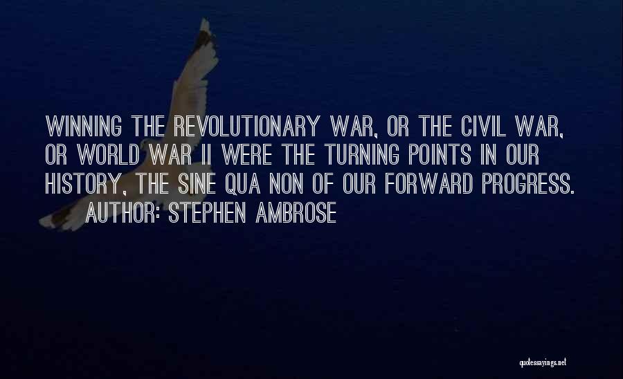 Winning The Revolutionary War Quotes By Stephen Ambrose
