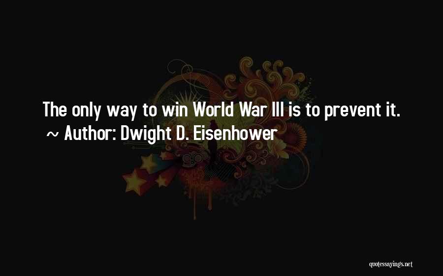 Winning The War Quotes By Dwight D. Eisenhower
