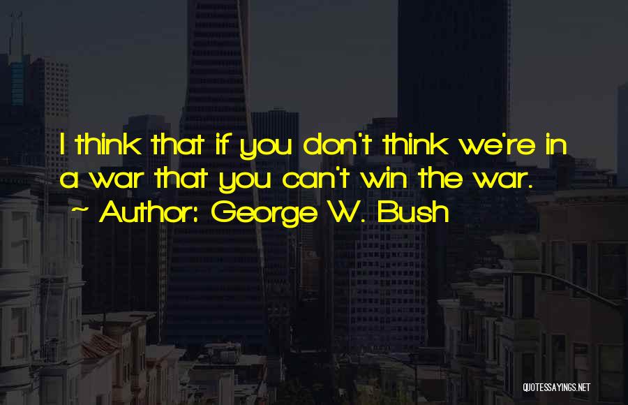 Winning The War Quotes By George W. Bush