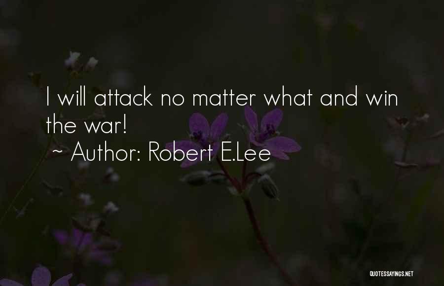 Winning The War Quotes By Robert E.Lee