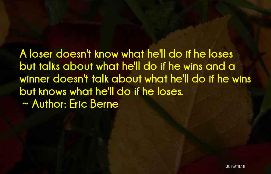 Wins And Loses Quotes By Eric Berne