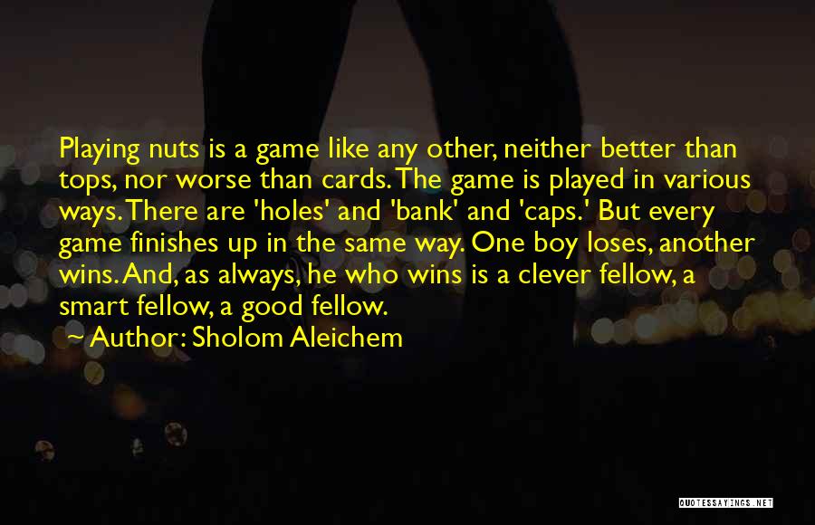 Wins And Loses Quotes By Sholom Aleichem