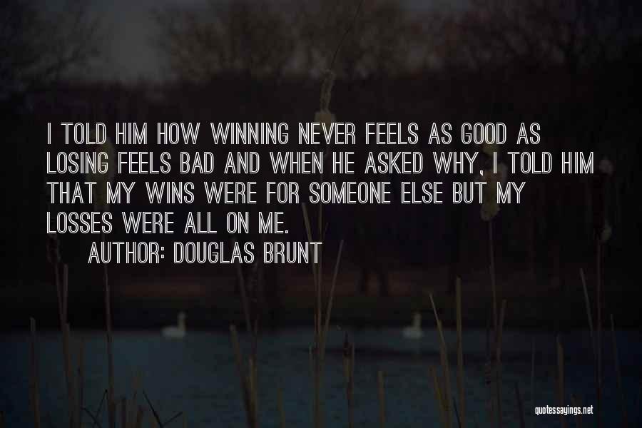 Wins And Losses Quotes By Douglas Brunt