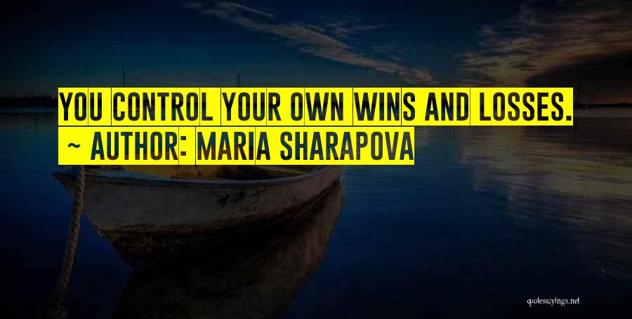 Wins And Losses Quotes By Maria Sharapova