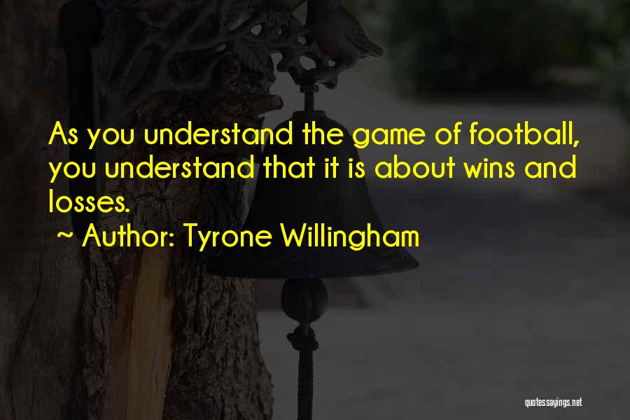 Wins And Losses Quotes By Tyrone Willingham