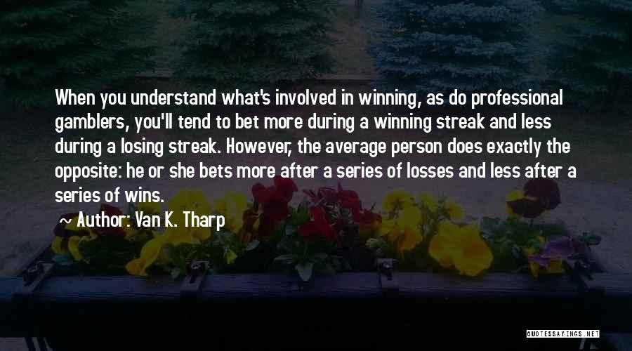 Wins And Losses Quotes By Van K. Tharp
