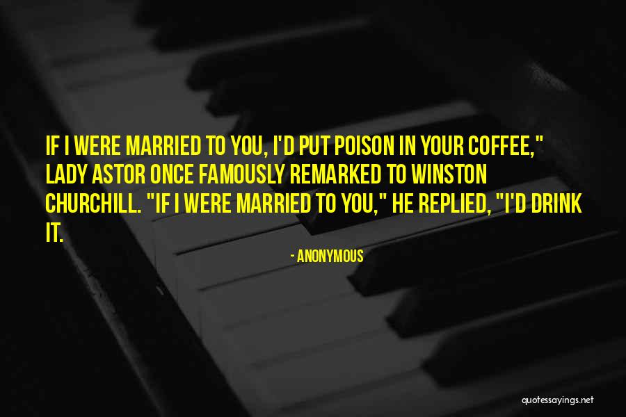 Winston Churchill And Lady Astor Quotes By Anonymous Winston Churchill And Lady Astor Quotes By Anonymous