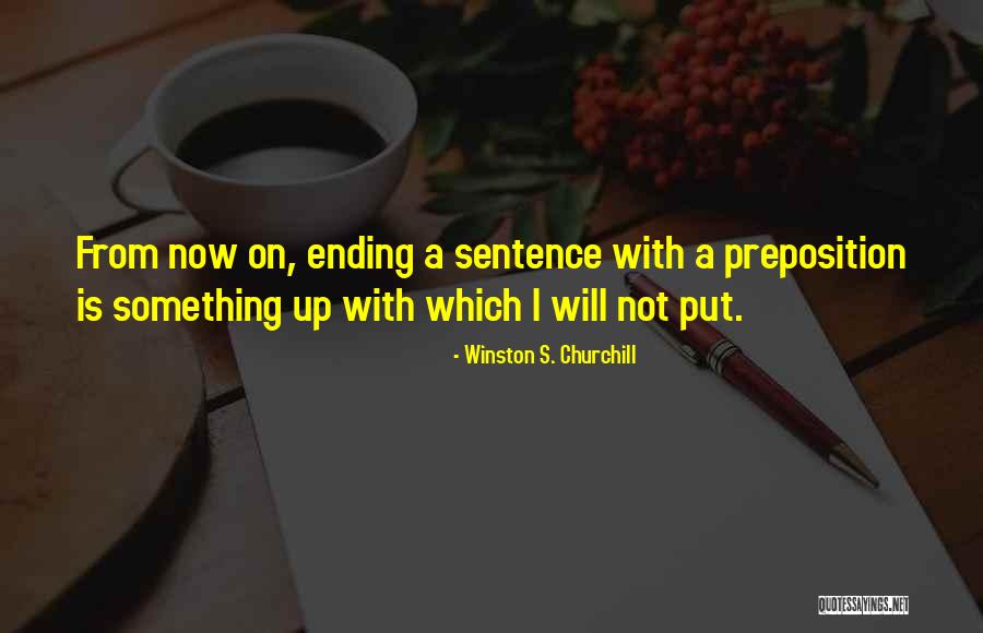 Winston Churchill Preposition Quotes By Winston S. Churchill Winston Churchill Preposition Quotes By Winston S. Churchill