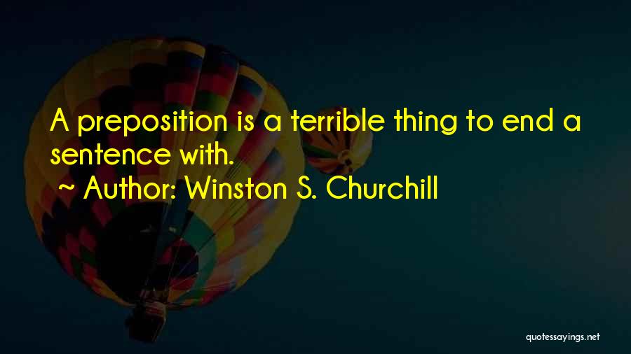 Winston Churchill Preposition Quotes By Winston S. Churchill