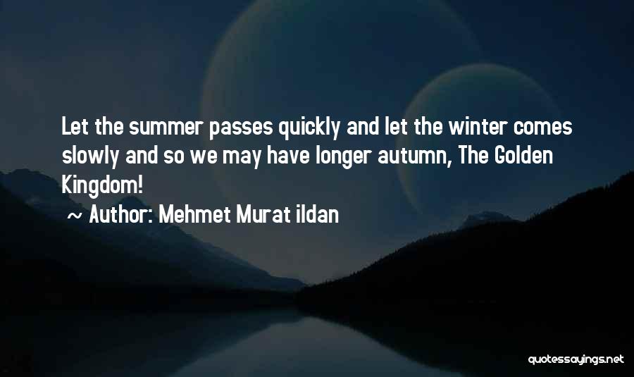 Winter And Autumn Quotes By Mehmet Murat Ildan