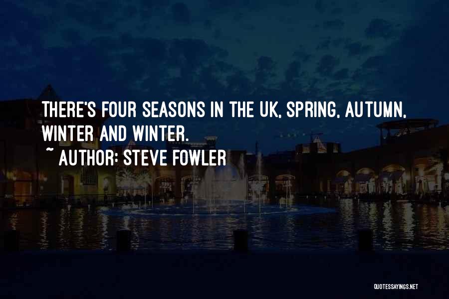 Winter And Autumn Quotes By Steve Fowler