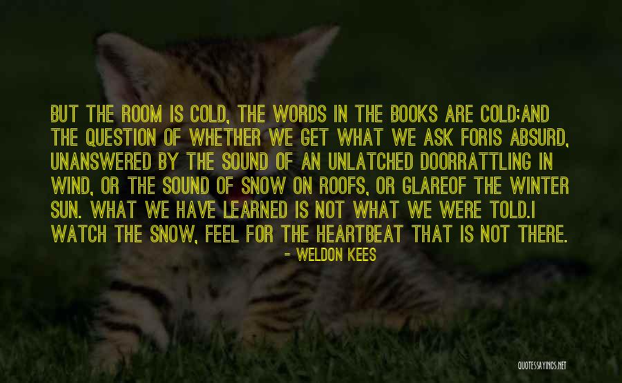 Winter And Books Quotes By Weldon Kees Winter And Books Quotes By Weldon Kees
