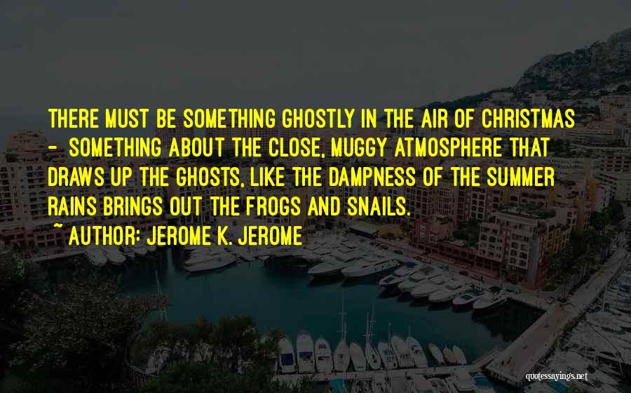 Winter And Christmas Quotes By Jerome K. Jerome